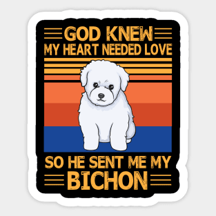 God Knew My Heart Needed Love So He Sent Me My Bichon Happy Dog Mother Father Summer Day Vintage Sticker